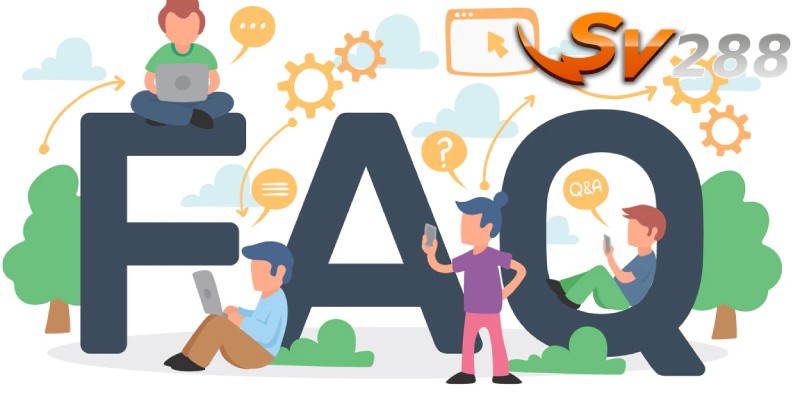 FAQ - Các câu hỏi thường gặp khi trải nghiệm tại nhà cái SV288 đá gà uy tín