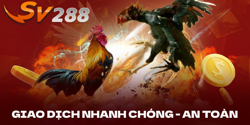 Giao dịch nhanh chóng, an toàn